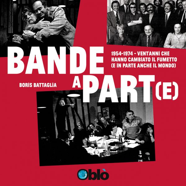 Bande a part(e) – 1954-1974 – Vent’anni che hanno cambiato il fumetto (e in parte anche il mondo)